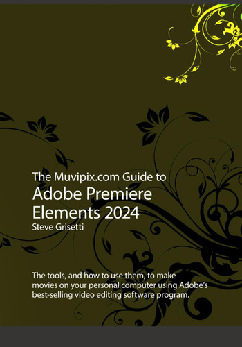 The Muvipix.com Guide to Adobe Premiere Elements 2024: The tools and
