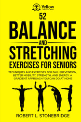 Yellow Workout Book: 52 Balance and Stretching Exercises for Seniors: