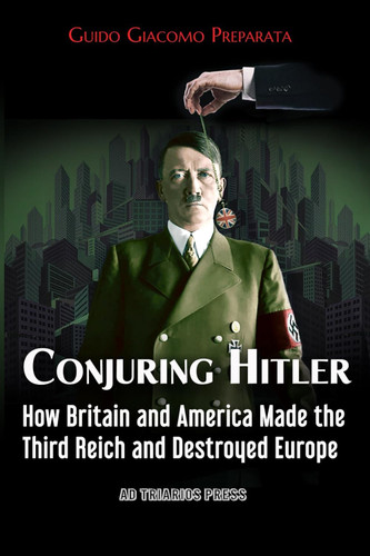 Conjuring Hitler: How Great Britain and America Created the Third