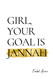 Girl Your Goal Is Jannah