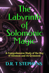 The Labyrinth of Solomonic Magic: A Comprehensive Study of the Key of