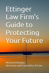 Ettinger Law Firm's Guide to Protecting Your Future