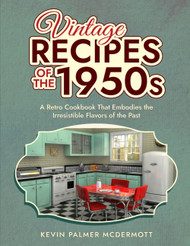 Vintage Recipes of the 1950s: A Retro Cookbook That Embodies the