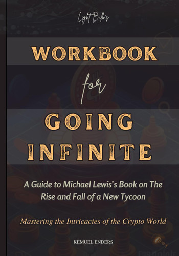 Workbook for Going Infinite: a Guide to Michael Lewis'S Book on the