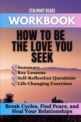 Workbook for How to Be the Love You Seek