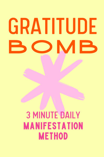 Gratitude Bomb Manifestation Method