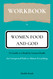 Workbook for Women Food and God: An Unexpected Path to Almost
