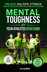 Mental Toughness for Teen Athletes- Physical Training