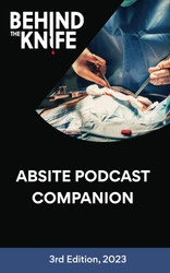 Behind the Knife - ABSITE Podcast Companion: 2023