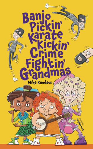 Banjo Pickin' Karate Kickin' Crime Fightin' Grandmas