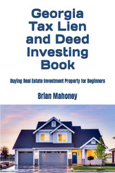Georgia Tax Lien and Deed Investing Book: Buying Real Estate