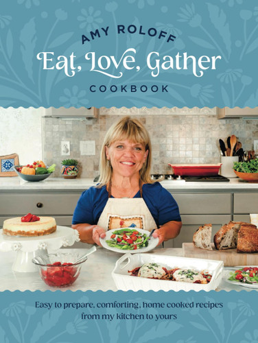 Amy Roloff Eat Love Gather Cookbook
