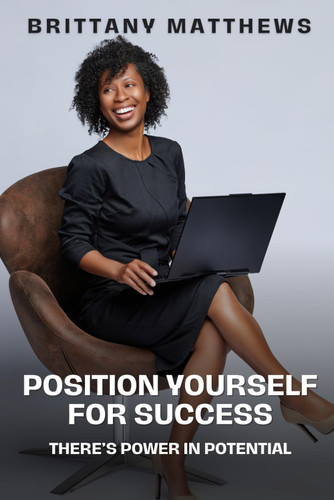 Position Yourself For Success: There's Power In Potential