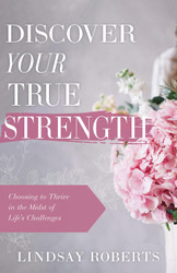 Discover Your True Strength: Choosing to Thrive in the Midst of