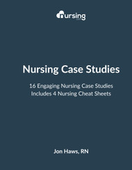Nursing Case Studies: 16 Engaging Nursing Case Studies BONUS 4