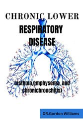 Chronic Lower Respiratory Diseases: Asthma emphysema and chronic
