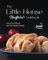 The Little House Unofficial Cookbook: The Little House on the Prairie