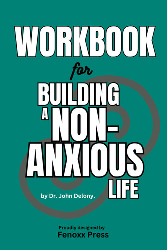 Workbook For Building A Non-Anxious Life by Dr. John Delony Workbook For Building A Non-Anxious Life by Dr. John Delony