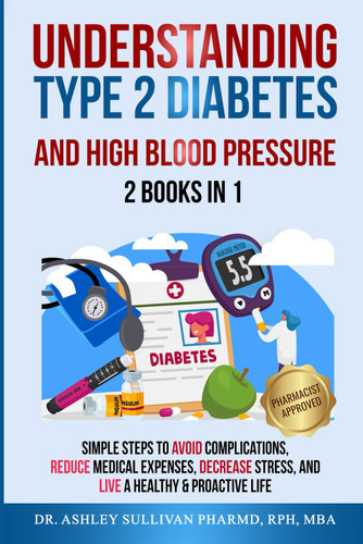 Understanding Type 2 Diabetes and High Blood Pressure 2 Books In 1