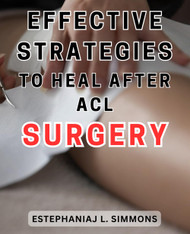 Effective Strategies to Heal After ACL Surgery