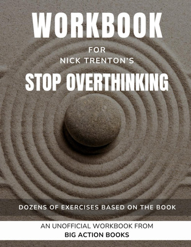 Workbook for Stop Overthinking by Nick Trenton