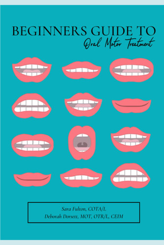 Beginner's Guide to Oral Motor Intervention
