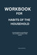 Workbook for Habits of the Household