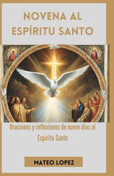 Novena al Espiritu Santo: Oraciones y reflexiones de nueve dias al