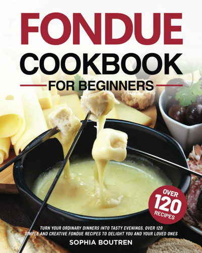 Fondue Cookbook for Beginners