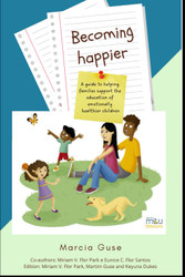 BECOMING HAPPIER. A guide to helping families support the education