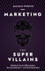 Marketing For SuperVillains