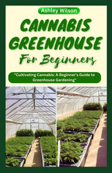 Cannabis Greenhouse for Beginners