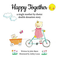 Happy Together a single mother by choice double donation story