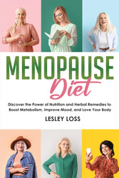 Menopause Diet: Discover the Power of Nutrition and Herbal Remedies