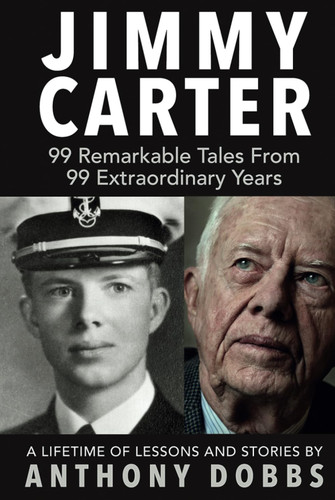 Jimmy Carter: 99 Remarkable Tales From 99 Extraordinary Years