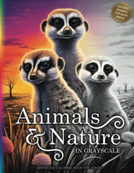 ANIMALS & NATURE: A Grayscale Coloring Book for Adults & Teens