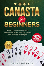 Canasta for Beginners: A Comprehensive Guide for Newbies on Rules