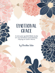 Emotional Grace: A one-year guided Bible study on our emotions and