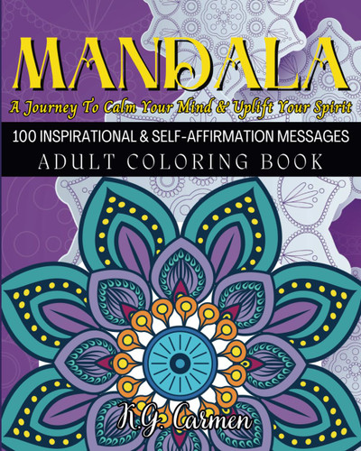MANDALA: A Journey To Calm Your Mind & Uplift Your Spirit: 100