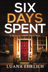 Six Days Spent: A Mylas Grey Mystery (Mylas Grey Mysteries)