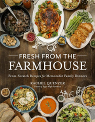 Fresh from the Farmhouse: From-Scratch Recipes for Memorable Family