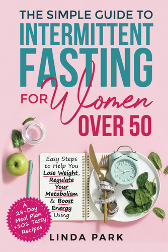 The Simple Guide to Intermittent Fasting for Women Over 50