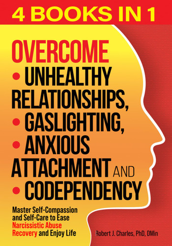 Overcome Unhealthy Relationships Gaslighting Anxious Attachment and