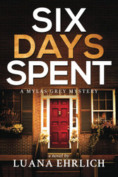 Six Days Spent: A Mylas Grey Mystery (Mylas Grey Mysteries)