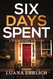 Six Days Spent: A Mylas Grey Mystery (Mylas Grey Mysteries)