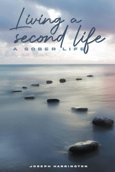 Living A Second Life: A Sober Life