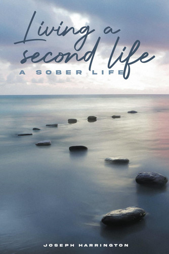 Living A Second Life: A Sober Life