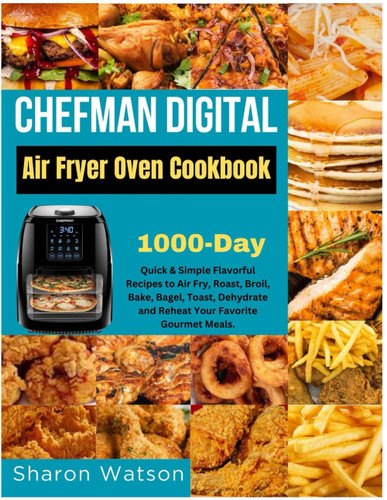 Chefman Digital Air Fryer Oven Cookbook