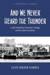 And We Never Heard the Thunder: A Life Marked by Momentous Changes
