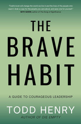 The Brave Habit: A Guide To Courageous Leadership